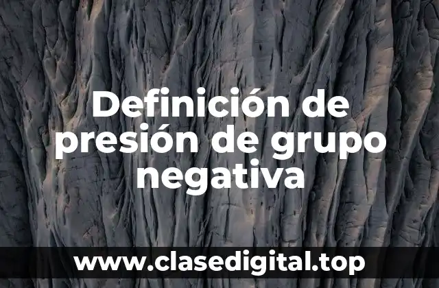 Definición de presión de grupo negativa