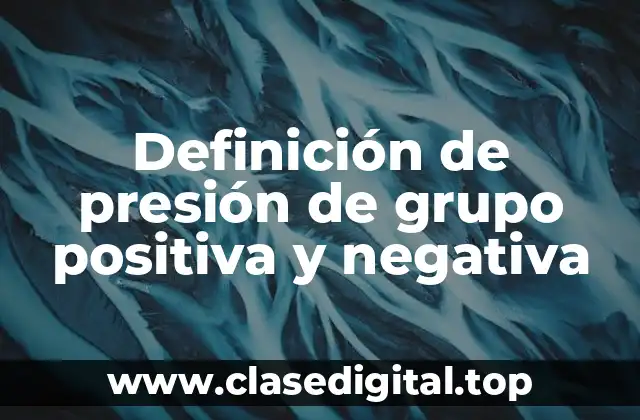 Definición de presión de grupo positiva y negativa