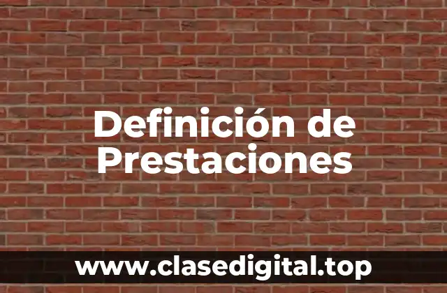 Definición de Prestaciones
