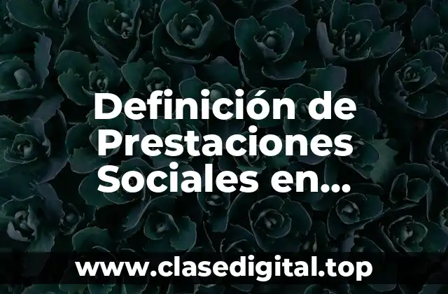 Definición de Prestaciones Sociales en Venezuela