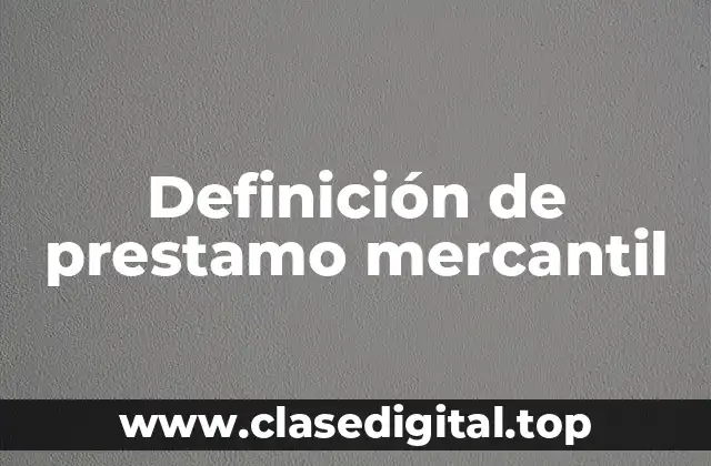 Definición de prestamo mercantil