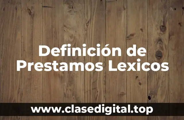 Definición de Prestamos Lexicos
