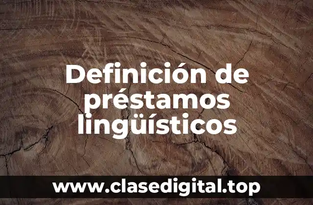 Definición técnica de préstamos lingüísticos