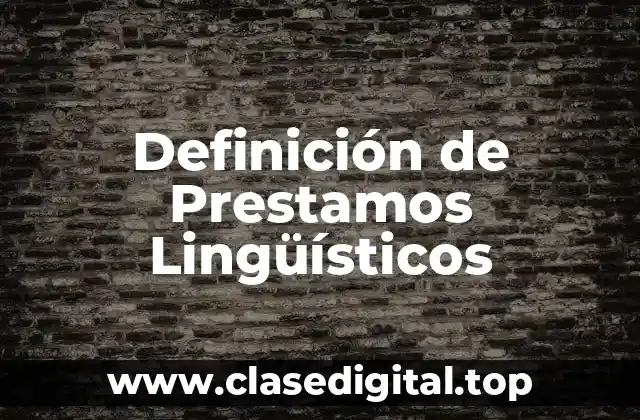 Definición de Prestamos Lingüísticos