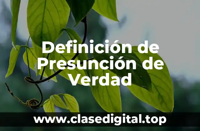 Definición de Presunción de Verdad