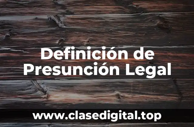 Definición de Presunción Legal