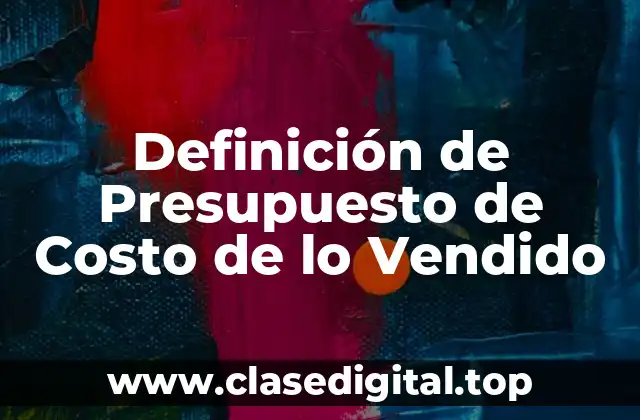 Definición de Presupuesto de Costo de lo Vendido