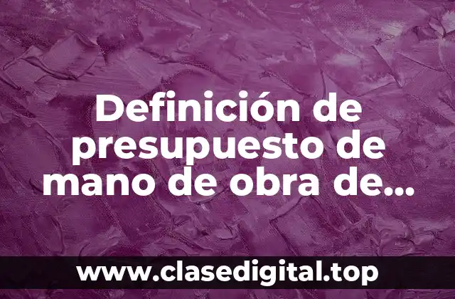 Ejemplos de presupuesto de mano de obra