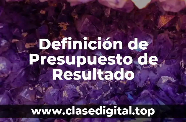 Definición de Presupuesto de Resultado