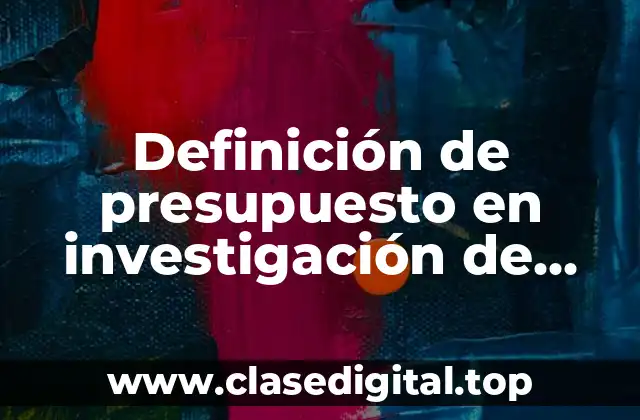Definición de presupuesto en investigación de mercados