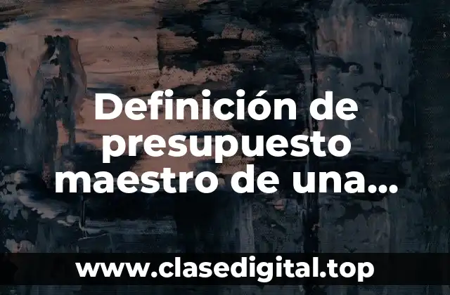 Ejemplos de presupuesto maestro