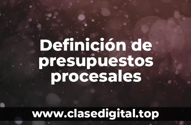 Definición de presupuestos procesales
