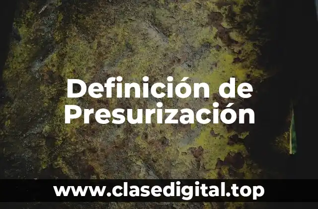 Definición de Presurización