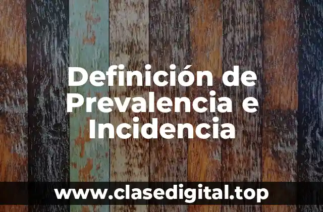 Definición de Prevalencia e Incidencia