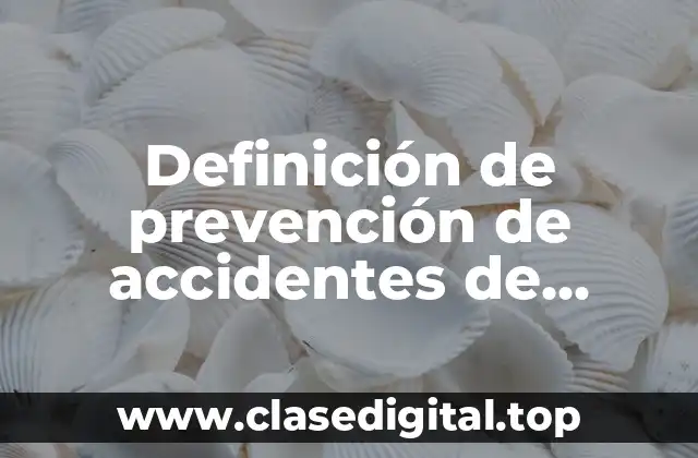 Definición de prevención de accidentes de trabajo