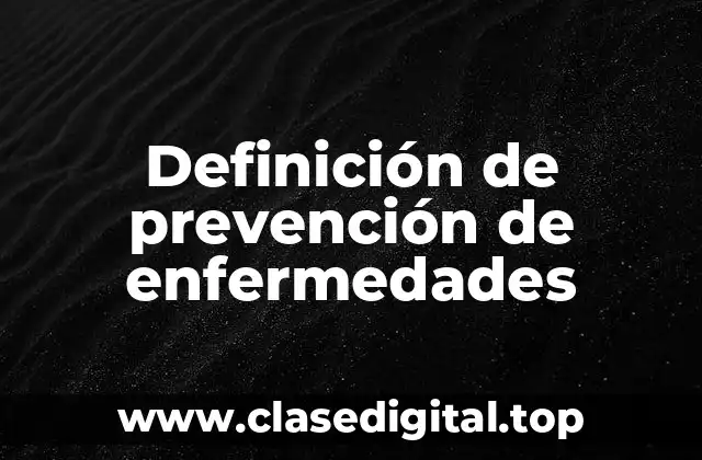 Definición técnica de prevención de enfermedades