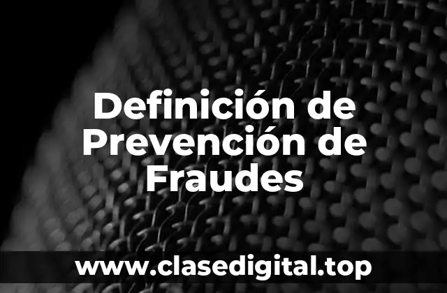 Definición de Prevención de Fraudes