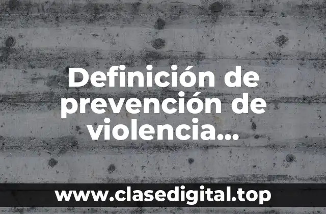 Definición de prevención de violencia intrafamiliar