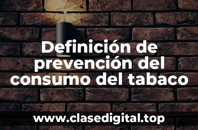 Definición de prevención del consumo del tabaco