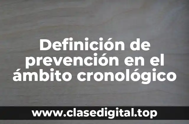 Definición de prevención en el ámbito cronológico