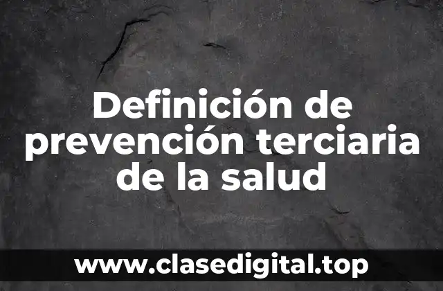 Ejemplos de prevención terciaria de la salud