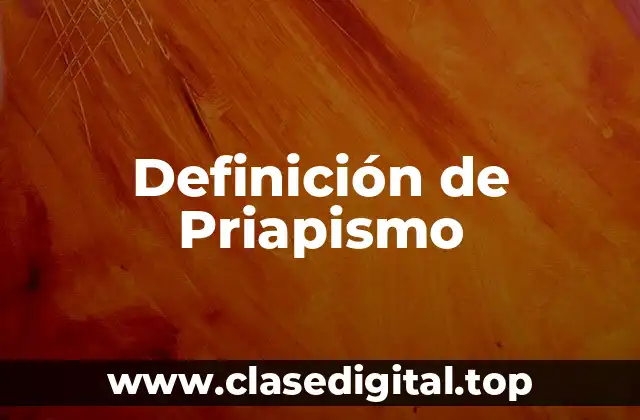 Definición de Priapismo