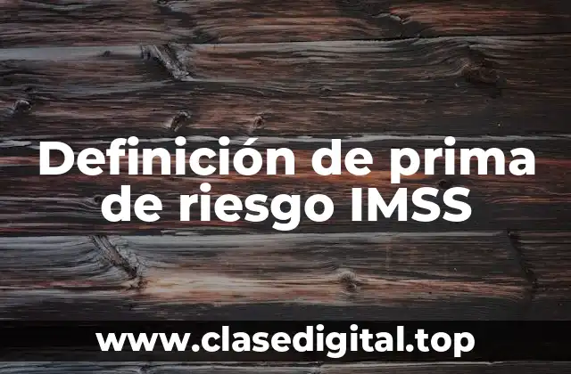 Definición de prima de riesgo IMSS