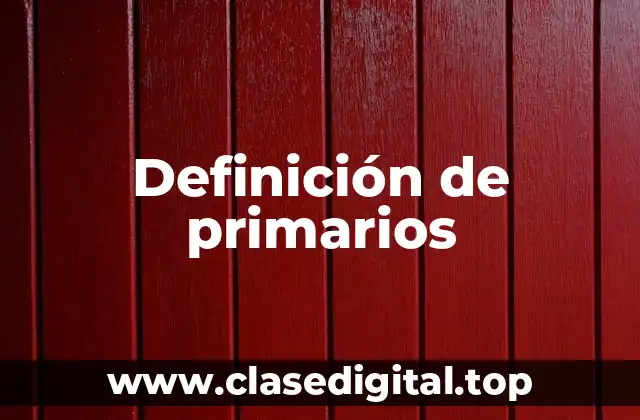 Definición de primarios
