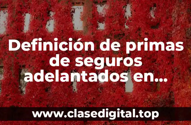 Definición técnica de prima de seguro adelantado