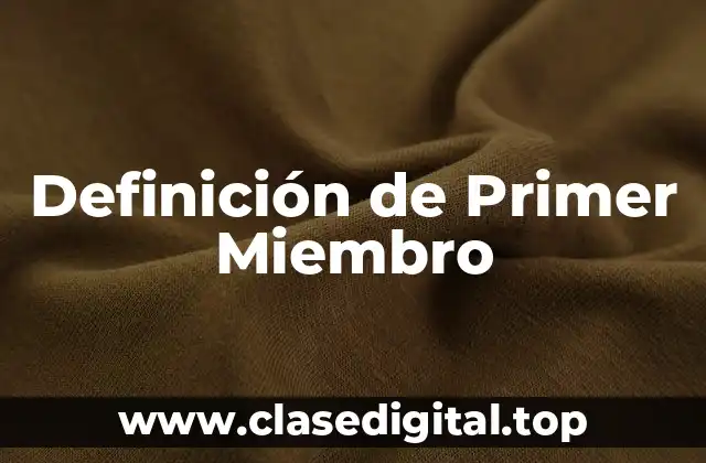 Definición de Primer Miembro