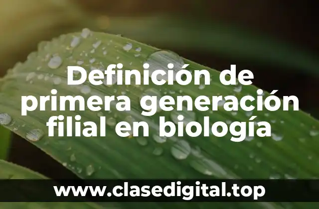 Definición de primera generación filial en biología