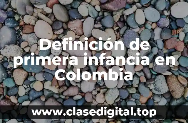 Definición de primera infancia en Colombia