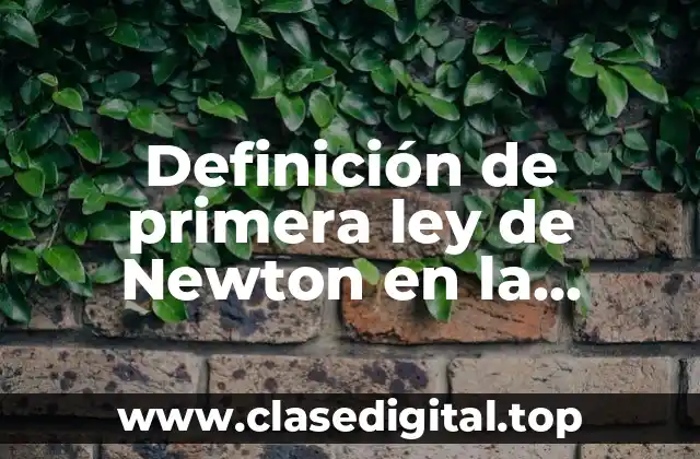 Definición de primera ley de Newton en la medicina