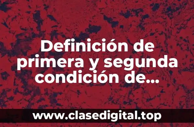 Definición de primera y segunda condición de equilibrio