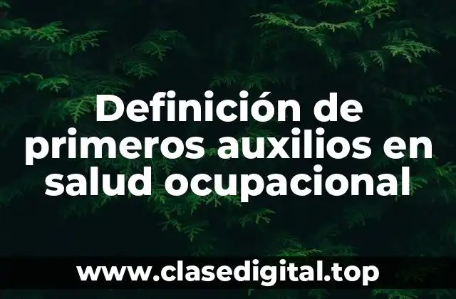Definición de primeros auxilios en salud ocupacional
