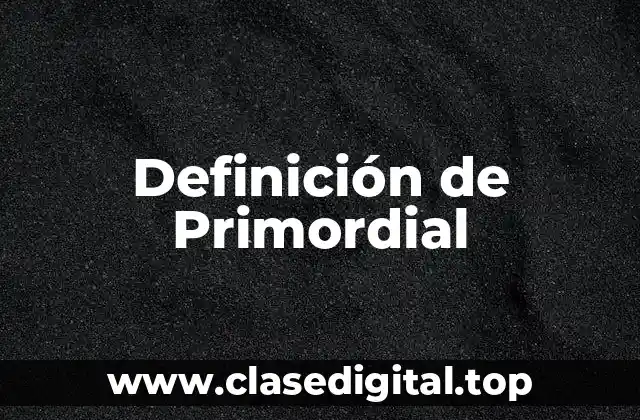 Definición de Primordial