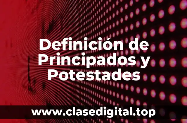 Definición de Principados y Potestades