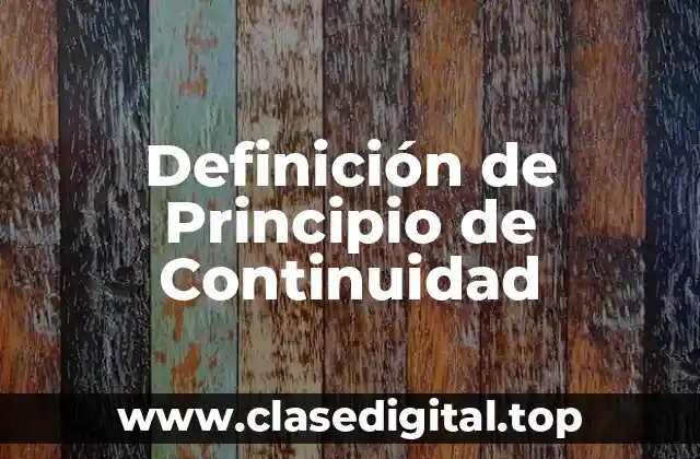 Definición de Principio de Continuidad