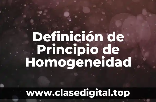 Definición de Principio de Homogeneidad