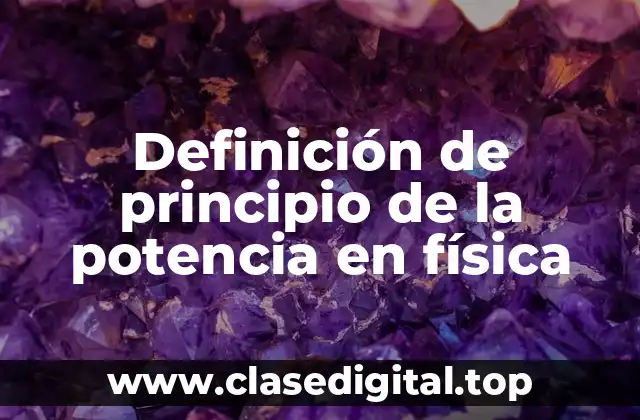 Definición de principio de la potencia en física