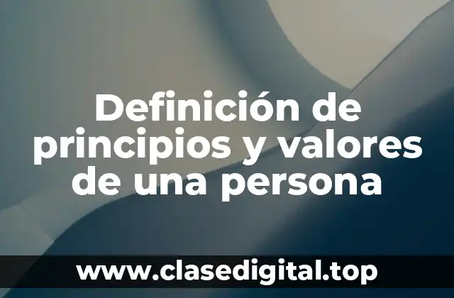 Ejemplos de principios y valores de una persona