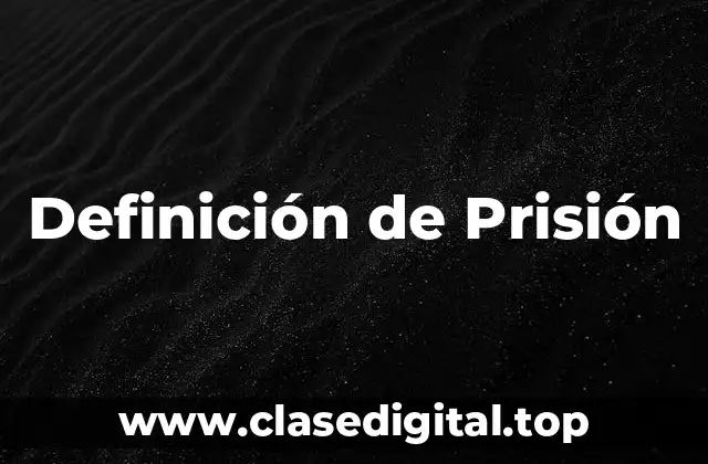 Definición de Prisión