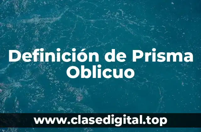 Definición de Prisma Oblicuo