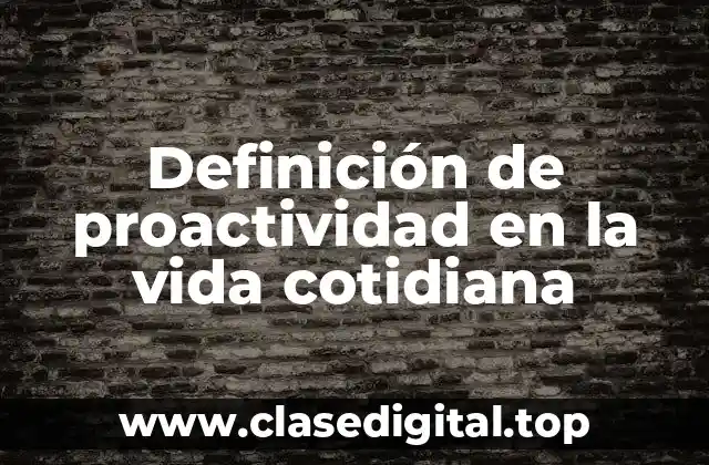 Definición de proactividad en la vida cotidiana