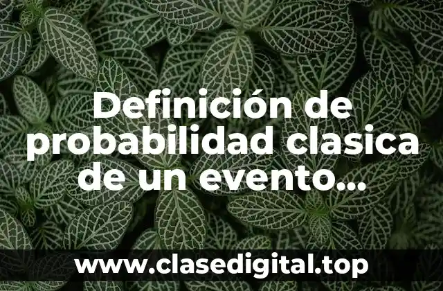 Definición de probabilidad clasica de un evento aleatorio