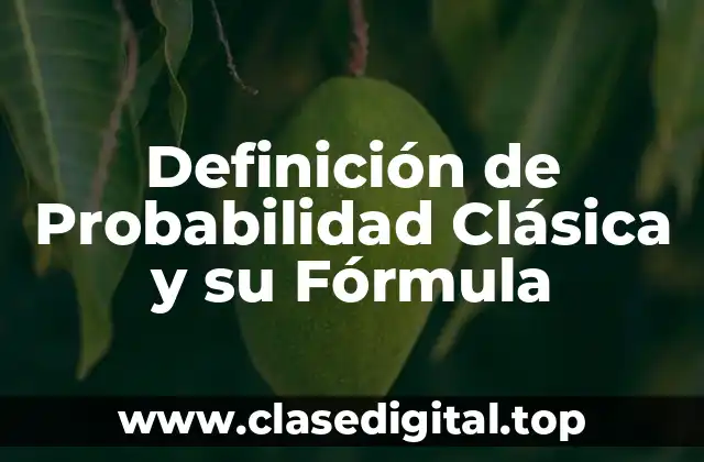 Definición de Probabilidad Clásica y su Fórmula