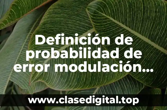 Definición de probabilidad de error modulación digital