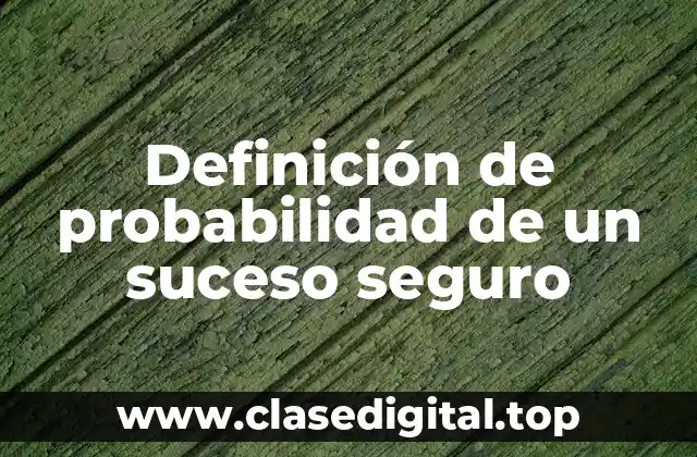 Definición de probabilidad de un suceso seguro