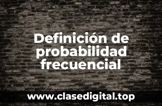 Definición técnica de probabilidad frecuencial