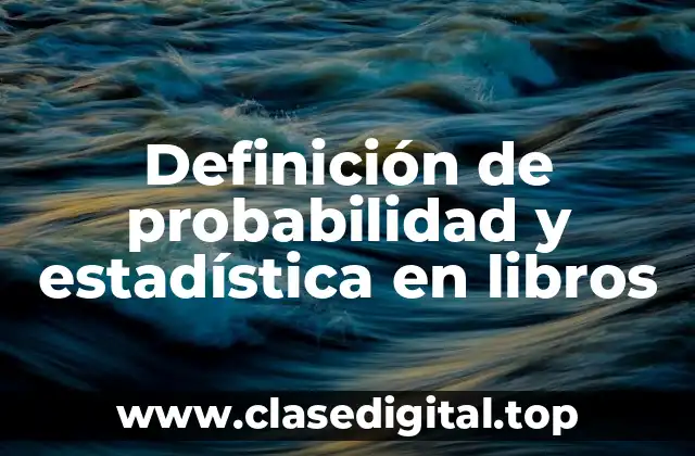 Definición técnica de probabilidad y estadística